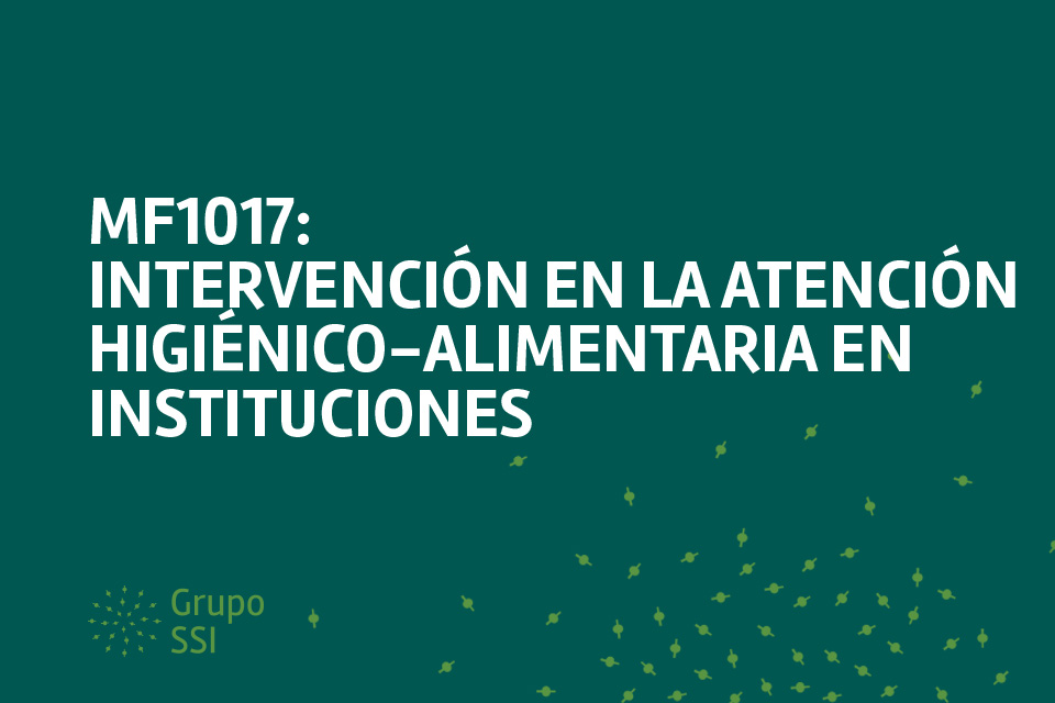 MF 1017_2 Intervención en la atención higiénico-alimentaria en instituciones